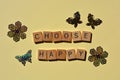 Choose Happy, motivational phrase on plain background