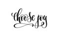 Choose joy hand lettering inscription positive quote