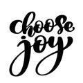 Choose joy hand lettering inscription positive quote, motivational and inspirational poster, calligraphy text vector Royalty Free Stock Photo