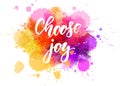 Choose joy - handwritten lettering on watercolor splash