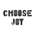 Choose Joy - unique hand drawn nursery poster with lettering in scandinavian style. Vector illustration. Royalty Free Stock Photo