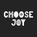 Choose Joy - unique hand drawn nursery poster with lettering in scandinavian style. Vector illustration. Royalty Free Stock Photo