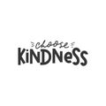 Choose Kindness inspirational quote. Kind typography motivational card or poster with lettering