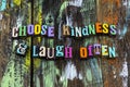 Choose kindness laugh often laughing enjoy smile typography phrase