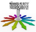 Choose a New Direction Arrows Many Choices Paths Forward