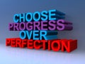 Choose progress over perfection on blue