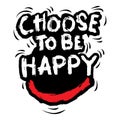 Choose to be happy. Inspirational quote.
