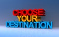 Choose your destination on blue