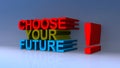 Choose your future on blue