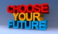 Choose your future on blue