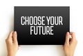 Choose Your Future text on card, concept background Royalty Free Stock Photo