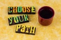 Choose your path direction career decision choice challenge strategy Royalty Free Stock Photo