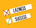 Choosing between starting laziness or success. Motivational design. Fight against procrastination. Choose success.