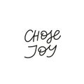 Chose joy calligraphy quote simple lettering sign Royalty Free Stock Photo