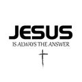 Christian faith, Jesus is always the answer