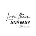 Christian faith - Love them anyway Royalty Free Stock Photo