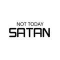 Christian Quote, Not today Satan