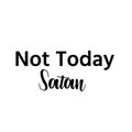 Christian Saying - Not Today Satan