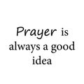 Prayer is always a good idea