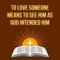 Christian motivational quote. To love someone means to see him a