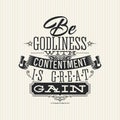 Christian print. Be godliness with contentment is great gain. Royalty Free Stock Photo
