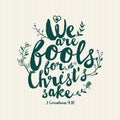 Christian print. We are fools for Christs sake. Royalty Free Stock Photo