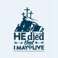 Christian print. Hi died that I may live. Royalty Free Stock Photo