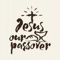 Christian print. Jesus our passover. Royalty Free Stock Photo