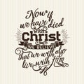 Christian print. Now if we have died with Christ we believe. Royalty Free Stock Photo
