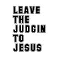 Christian Quote Design - Judging to Jesus