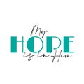 Christian quote - My Hope is in Him