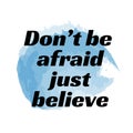 Christian Quote for print - Don;t be afraid just believe