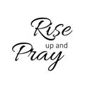 Christian Quote for print - Rise up and Pray