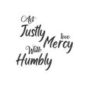 Christian Saying - Act justly Love mercy Walk humbly Royalty Free Stock Photo