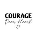 Christian Saying - Courage dear heart