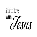 Christian Saying - I Am in love with JESUS