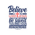 Christian typography and lettering. Biblical illustration. Believein the Lord Jesus