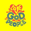 Christian typography, lettering and illustration. Love God and people Royalty Free Stock Photo