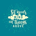 Christian typography, lettering and illustration. Set you mind in things above Royalty Free Stock Photo