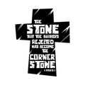 Christian typography, lettering and illustration. The stone that the buildersrejected has become the cornerstone