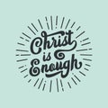 Christian words Christ is enough, vector illustration