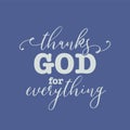 Christian words Thanks God for Everything, vector illustration