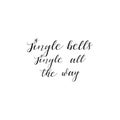 Jingle Bells jingle all the way hand lettering inscription to winter holiday greeting card
