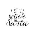 I still believe in Santa hand lettering inscription to winter holiday greeting card Royalty Free Stock Photo