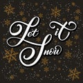 Christmas calligraphy. Hand drawn lettering Let It Snow on dark background with golden snowflakes. Brush calligraphy Royalty Free Stock Photo