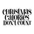 Christmas calories do not count lettering quote Royalty Free Stock Photo