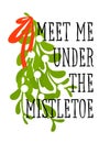 Christmas card with decorative design and Meet me under the mistletoe greetings Royalty Free Stock Photo