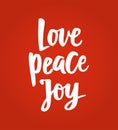 Love Peace Joy card. Hand drawn lettering. For Christmas and New Year banners, posters, gift tags and labels. Royalty Free Stock Photo