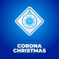 Christmas Coronavirus road sign. Christmas ball Corona virus Bacteria Cell Icon, 2019-nCoV in caution traffic signs. Warning