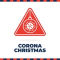 Christmas Coronavirus road sign. Flat cartoon Christmas ball Corona virus Bacteria Cell Icon in caution traffic signs. Warning